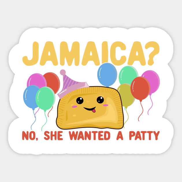 Jamaica? No She Wanted a Patty Funny Jamaican Party Pun Jamaican